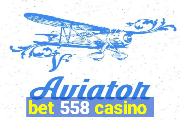 bet 558 casino